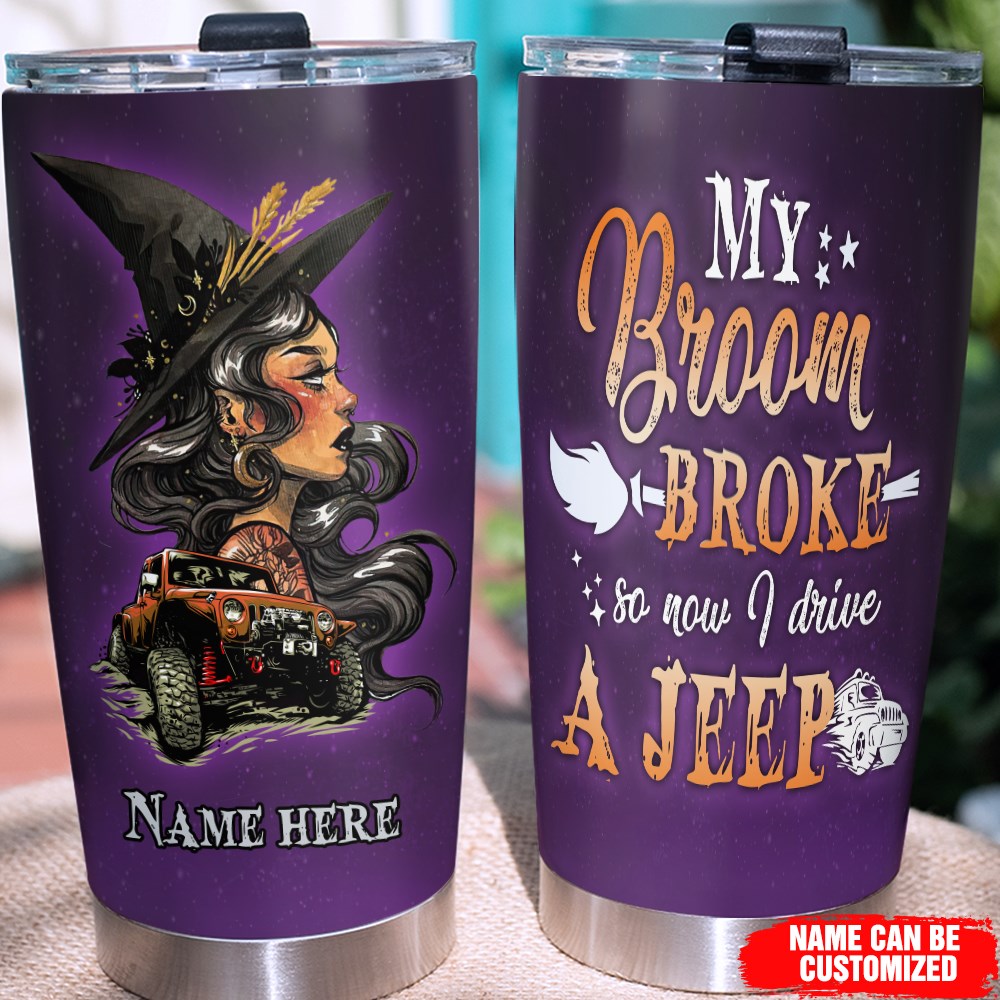 My Broom Broke So Now I Drive - Personalized Car Tumbler 0823