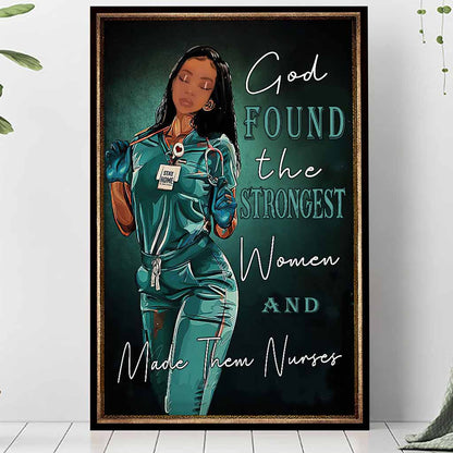 God Found The Strongest Women - Nurse Poster