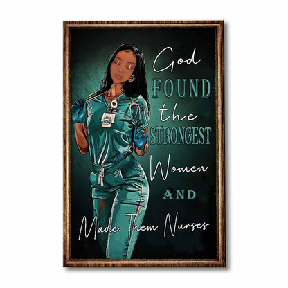 God Found The Strongest Women - Nurse Poster