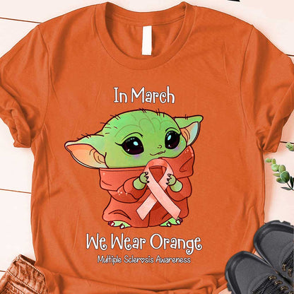 In March We Wear Orange - Multiple Sclerosis Awareness T-shirt and Hoodie