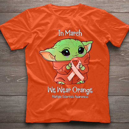 In March We Wear Orange - Multiple Sclerosis Awareness T-shirt and Hoodie