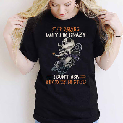 Stop Asking Why I'm Crazy - Nightmare T-shirt and Hoodie