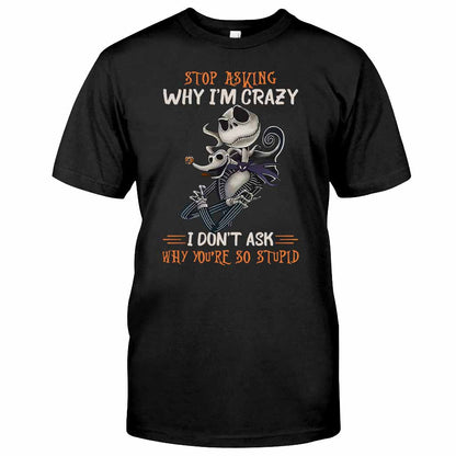 Stop Asking Why I'm Crazy - Nightmare T-shirt and Hoodie