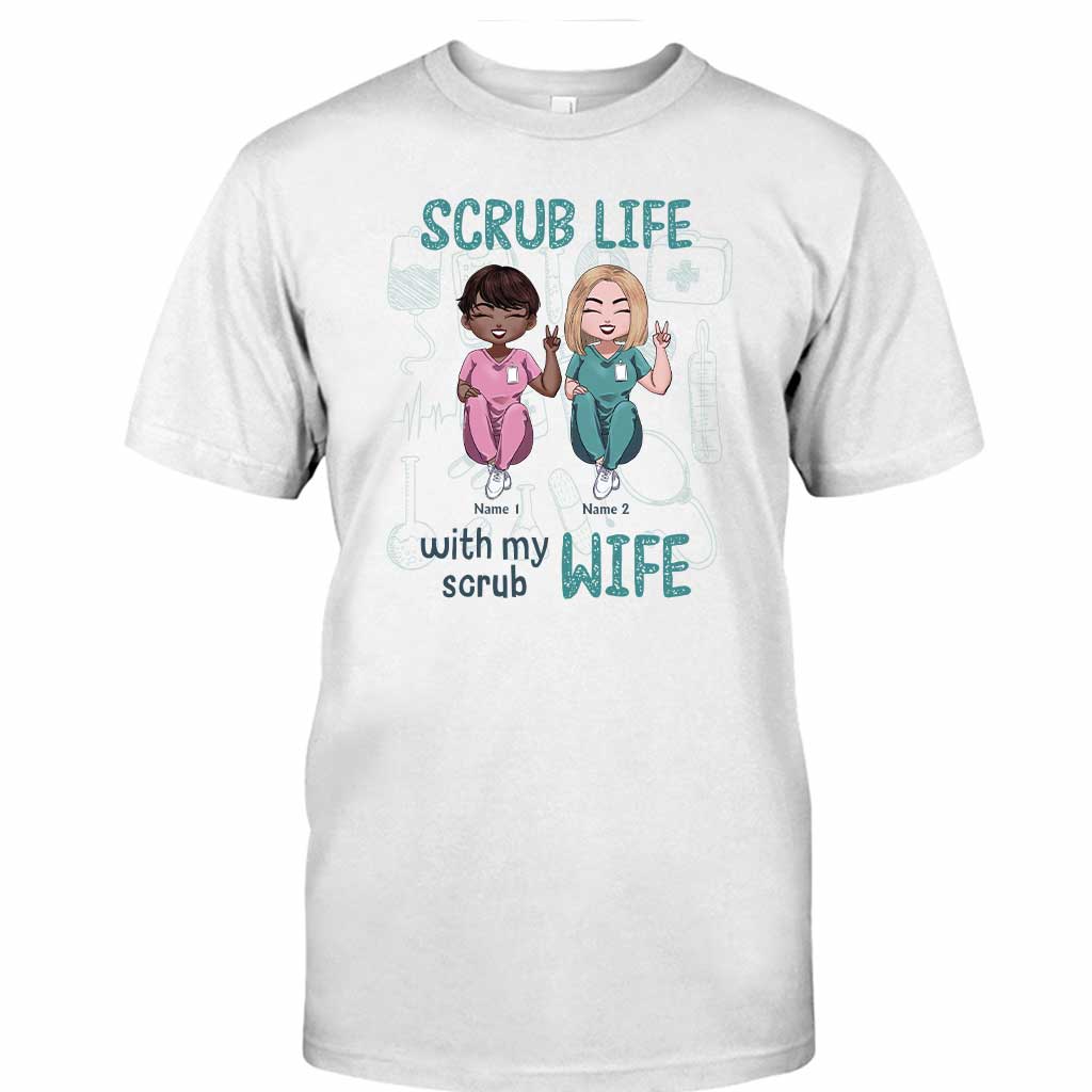 Scrub Life With My Scrub Wife - Personalized Nurse T-shirt and Hoodie