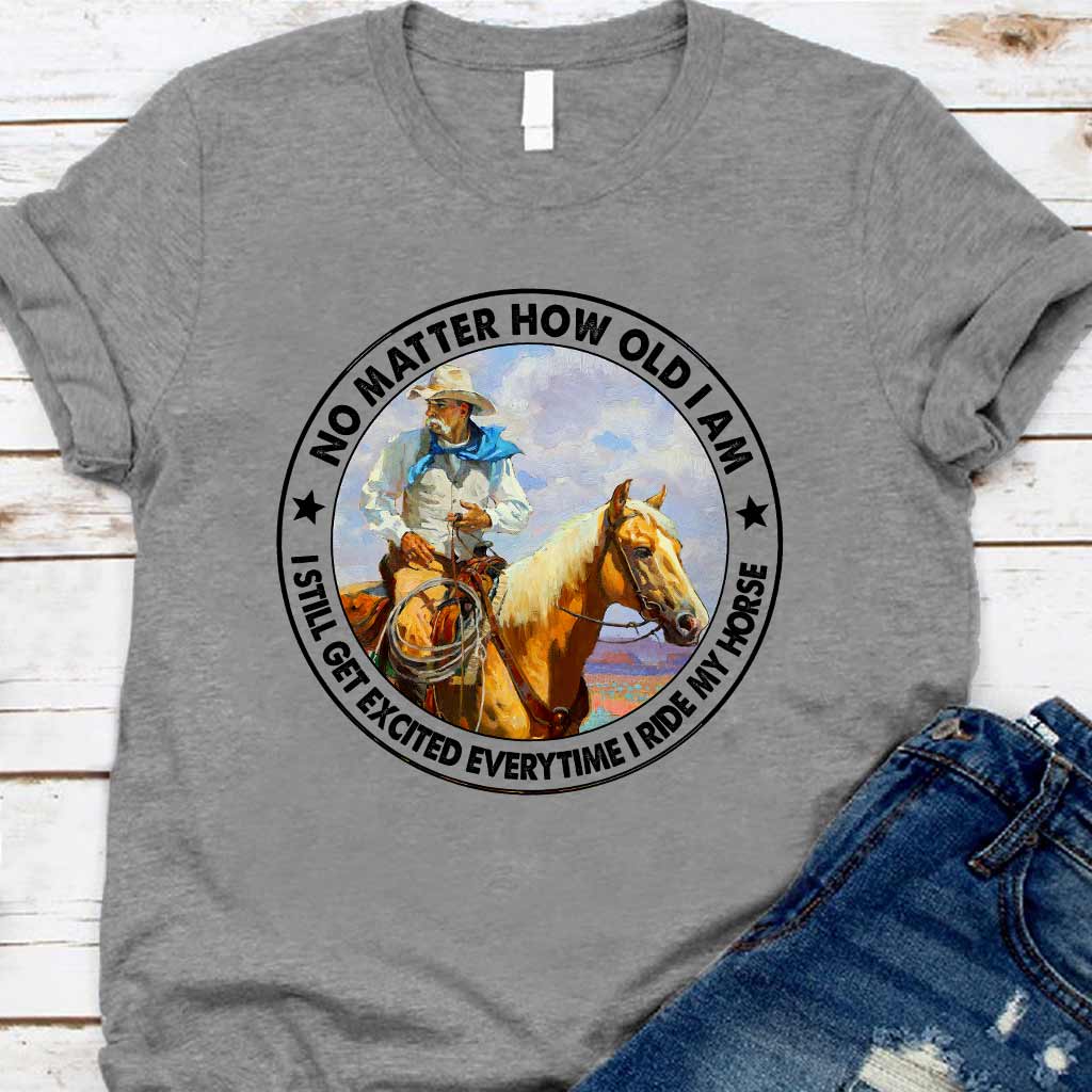 No Matter How Old I Am - Horse T-shirt and Hoodie