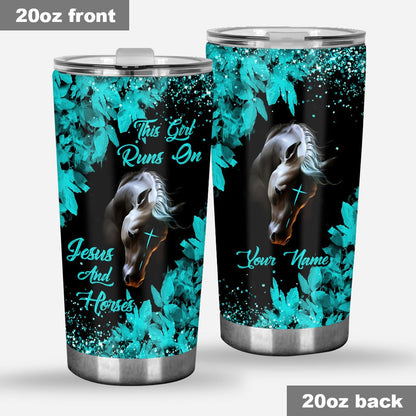 This Girl Runs On Jesus And Horses - Personalized Tumbler