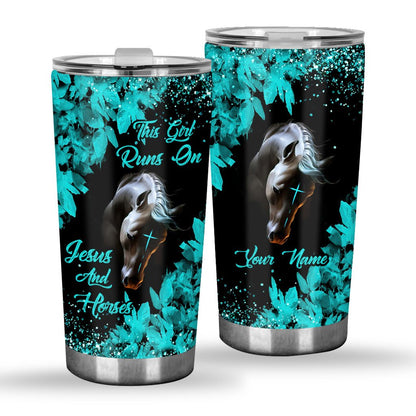 This Girl Runs On Jesus And Horses - Personalized Tumbler