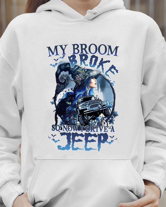 My Broom Broke So Now I Drive Car T-shirt and Hoodie 0823