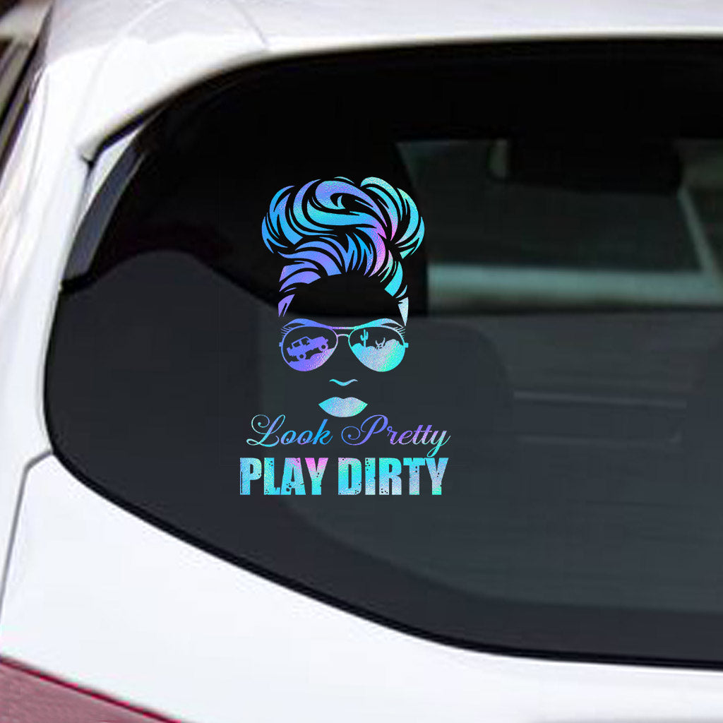 Look Pretty Play Dirty - Car Decal Full