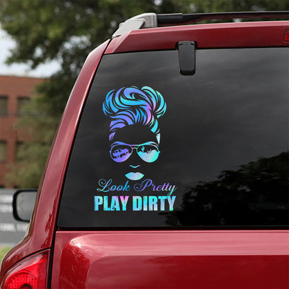 Look Pretty Play Dirty - Car Decal Full