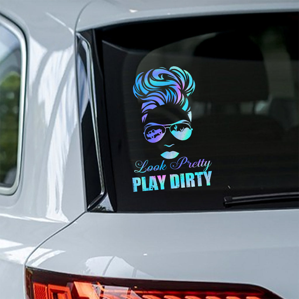 Look Pretty Play Dirty - Car Decal Full