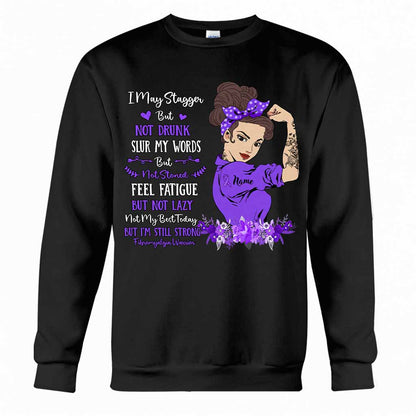 I May Stagger But Not Drunk Fibromyalgia Warrior - Fibromyalgia Awareness Personalized T-shirt And Hoodie