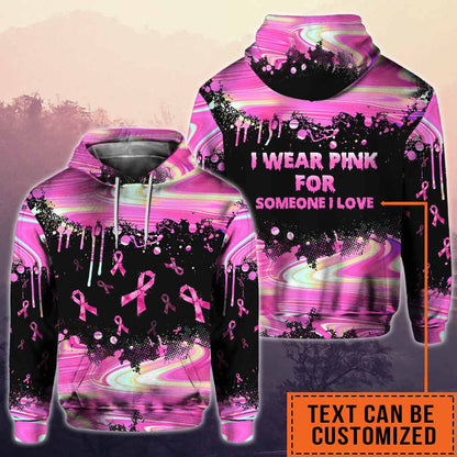 I Wear Pink For Someone I Love Paint Splash - Breast Cancer Awareness Personalized  All Over T-shirt and Hoodie