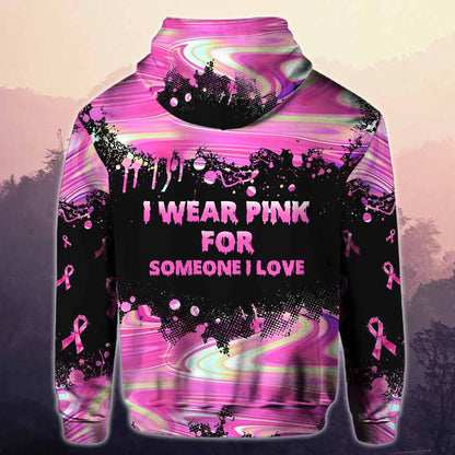 I Wear Pink For Someone I Love Paint Splash - Breast Cancer Awareness Personalized  All Over T-shirt and Hoodie