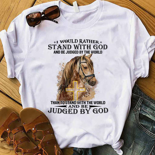 Horse Stand With God Judged By God - Christian T-shirt and Hoodie 102021