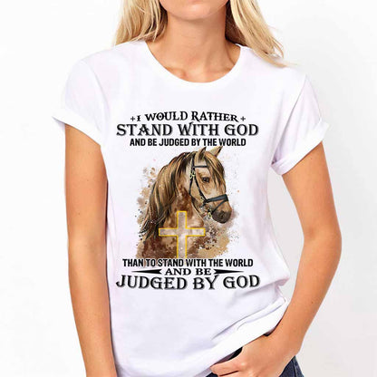 Horse Stand With God Judged By God - Christian T-shirt and Hoodie 102021