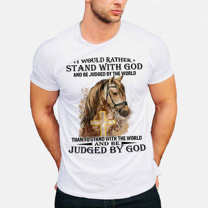 Horse Stand With God Judged By God - Christian T-shirt and Hoodie 102021