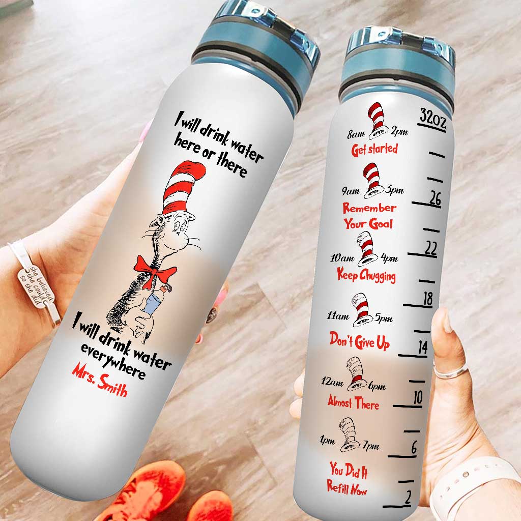 I Will Drink Water Here Or There - Personalized Teacher Water Tracker Bottle