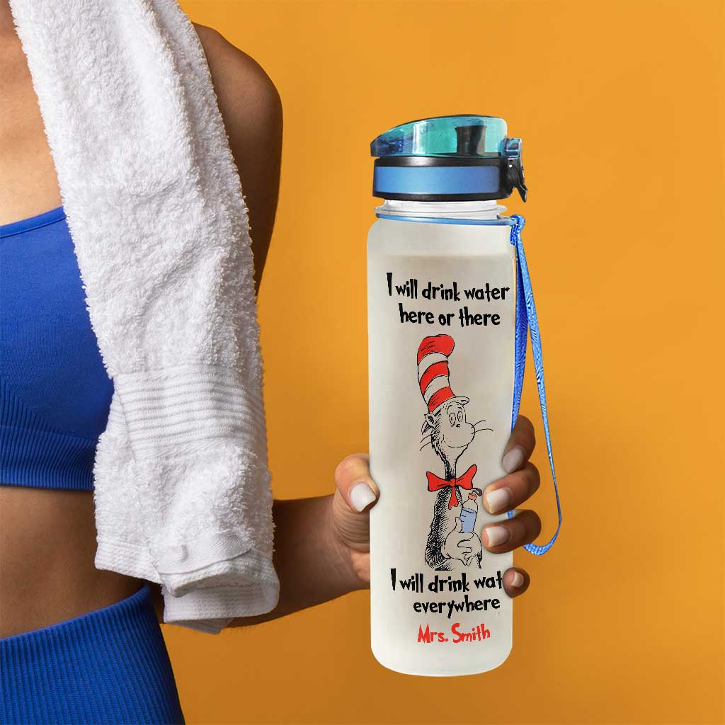 I Will Drink Water Here Or There - Personalized Teacher Water Tracker Bottle