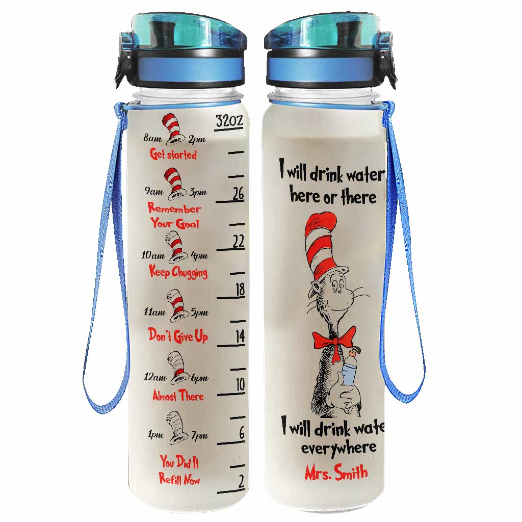 I Will Drink Water Here Or There - Personalized Teacher Water Tracker Bottle