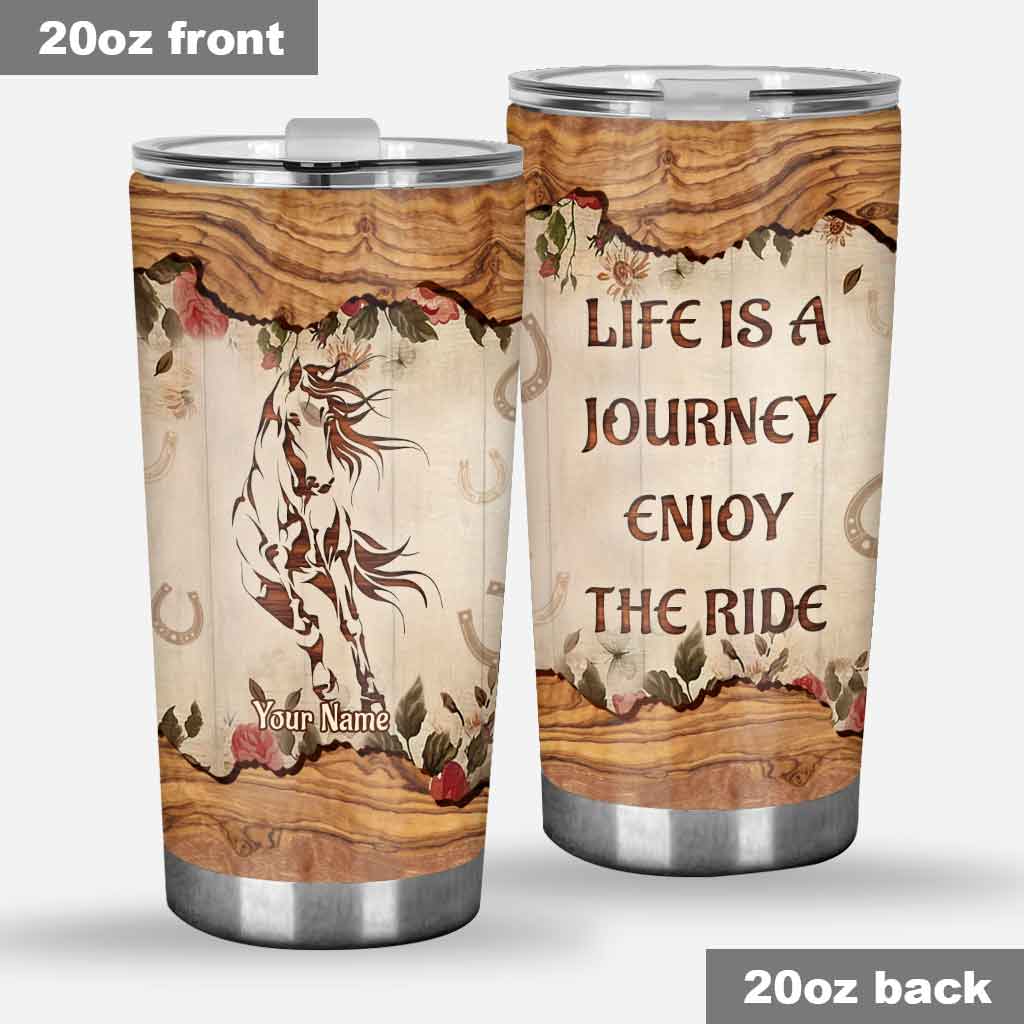 Life Is A Journey Enjoy The Ride - Personalized Horse Tumbler