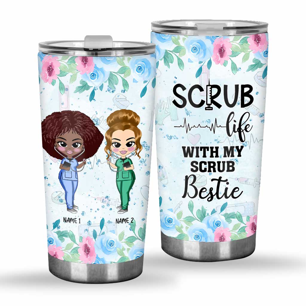 Scrub Life With My Scrub Bestie - Personalized Nurse Tumbler