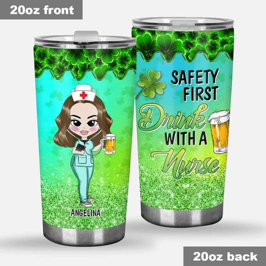 Safety First Drink With A Nurse - Personalized St. Patrick's Day Tumbler