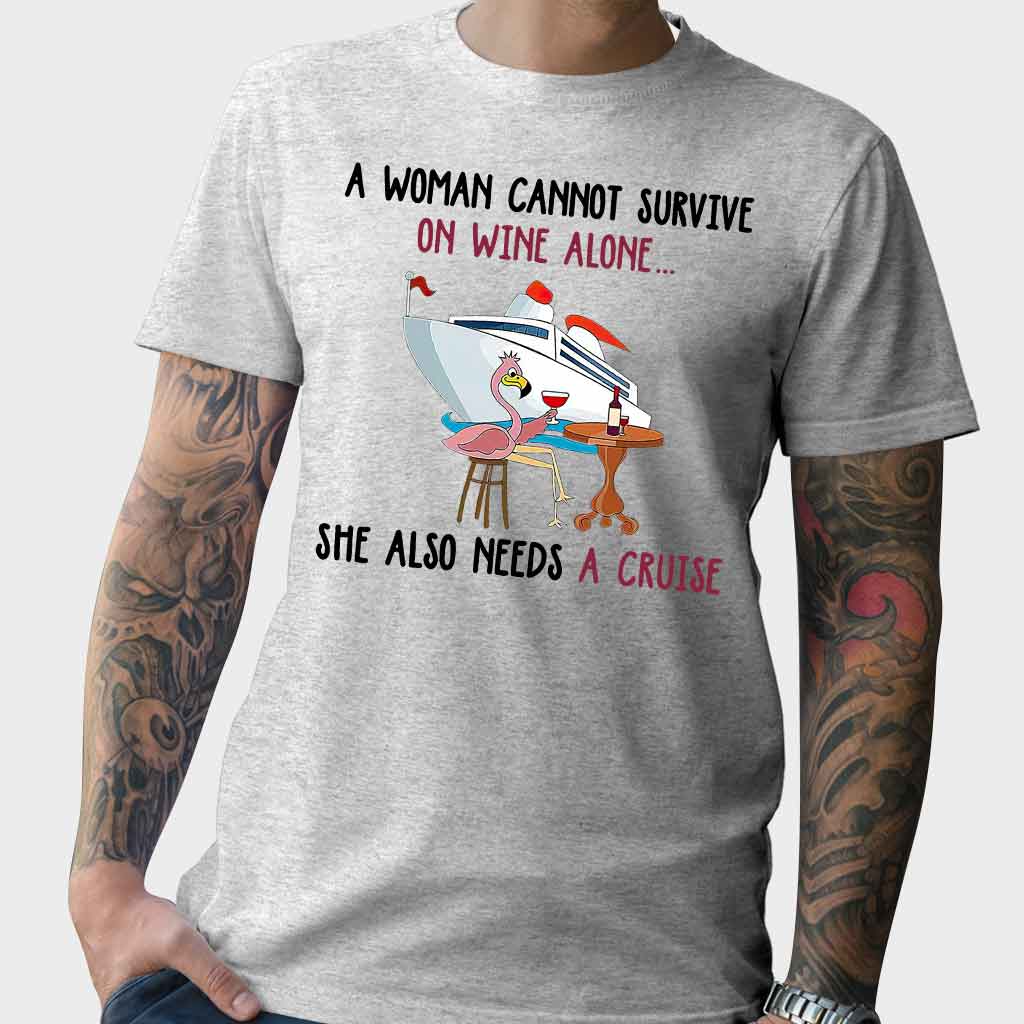 A Woman Cannot Survive On Wine Alone - Cruise T-shirt and Hoodie