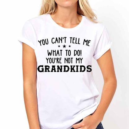 You Can't Tell Me  - Grandpa T-shirt And Hoodie 072021