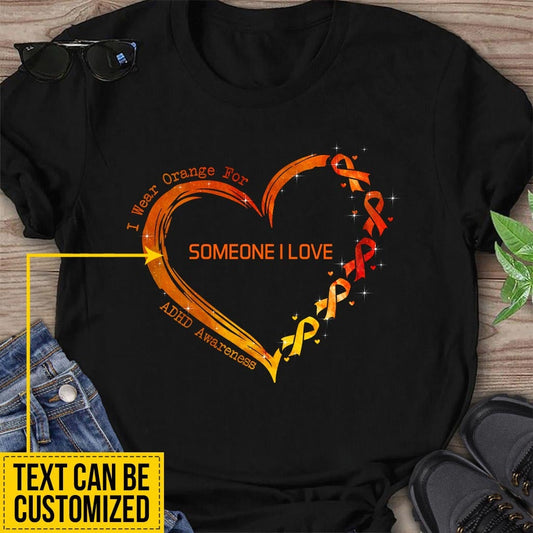 I Wear Orange For Someone I Love Heart - ADHD Awareness Personalized T-shirt And Hoodie