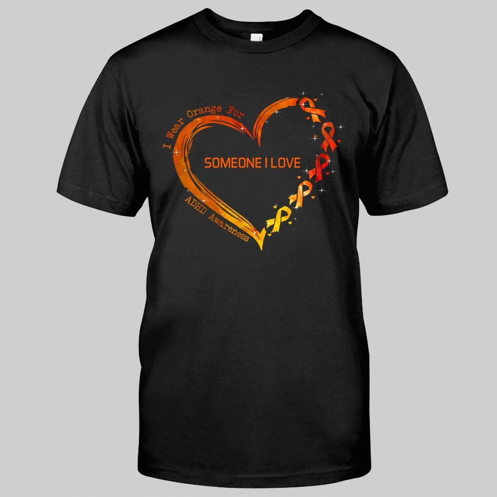 I Wear Orange For Someone I Love Heart - ADHD Awareness Personalized T-shirt And Hoodie