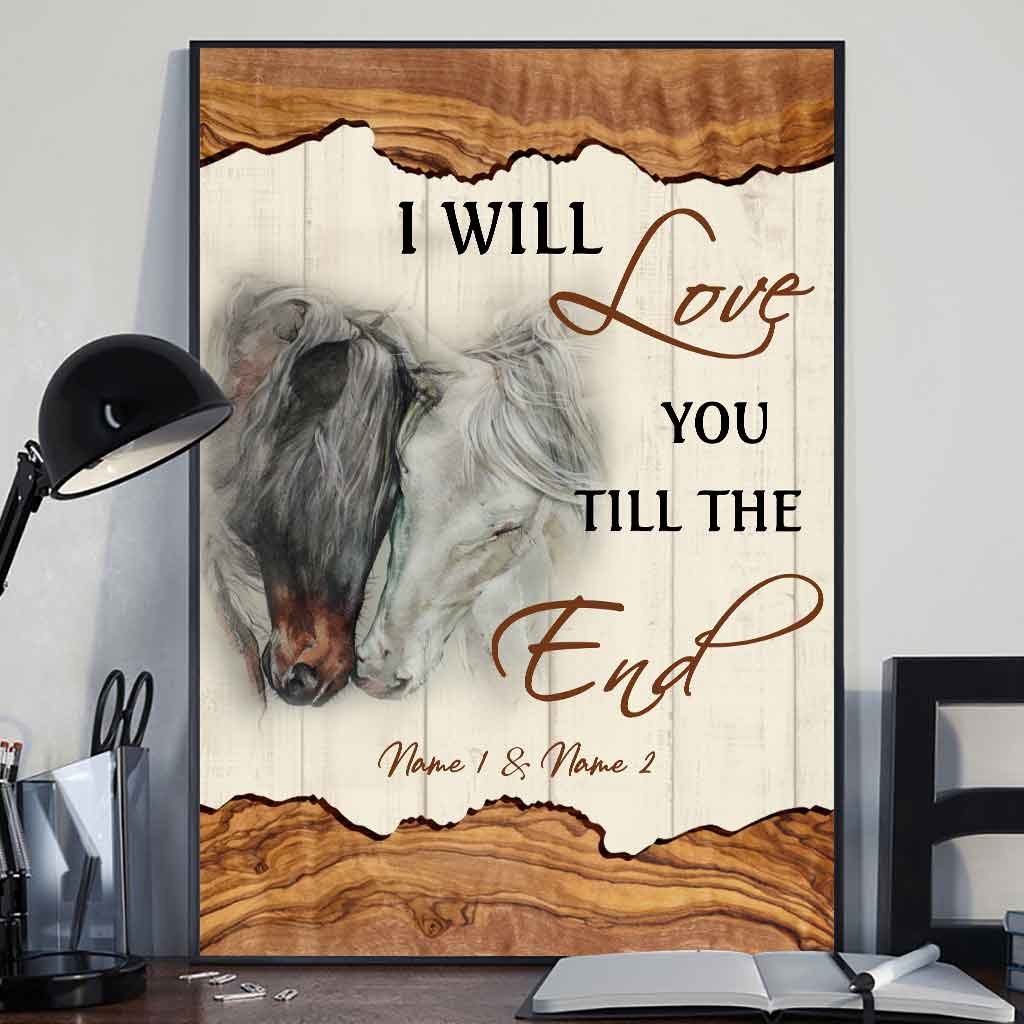 I Will Love You Till The End - Personalized Horse Poster