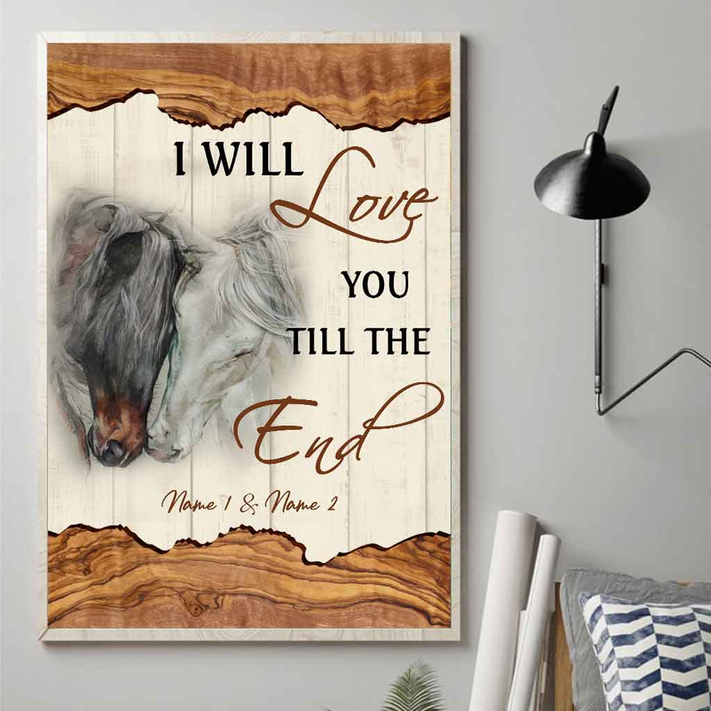 I Will Love You Till The End - Personalized Horse Poster