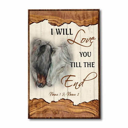 I Will Love You Till The End - Personalized Horse Poster