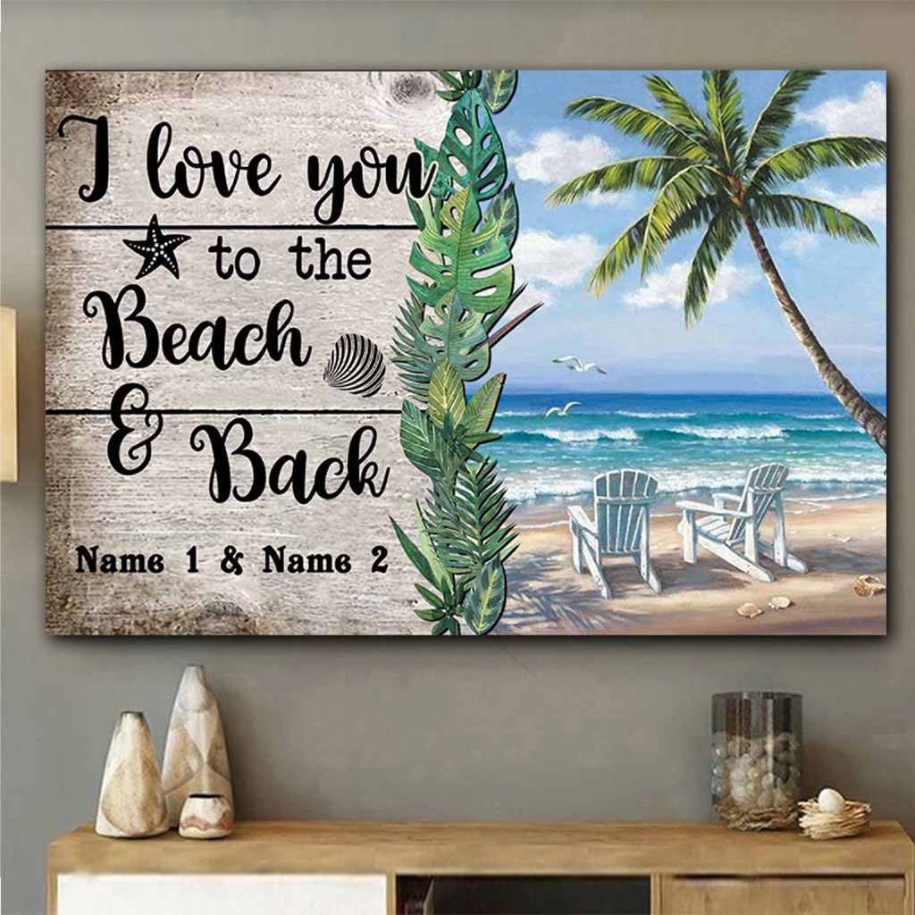 I Love You To The Beach And Back - Sea Lover Personalized Poster