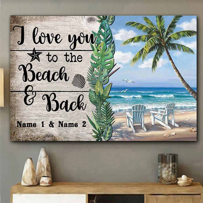 I Love You To The Beach And Back - Sea Lover Personalized Poster