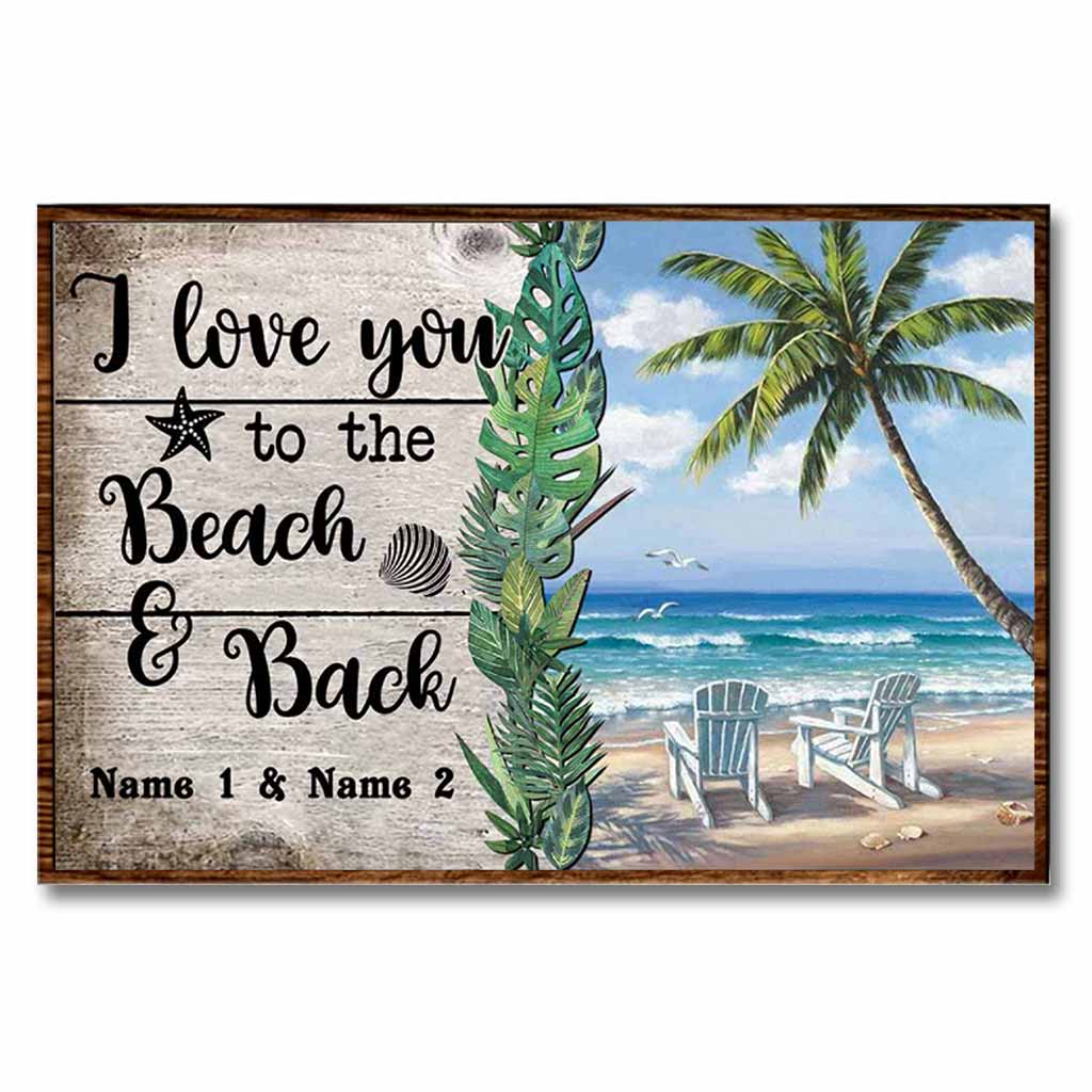 I Love You To The Beach And Back - Sea Lover Personalized Poster