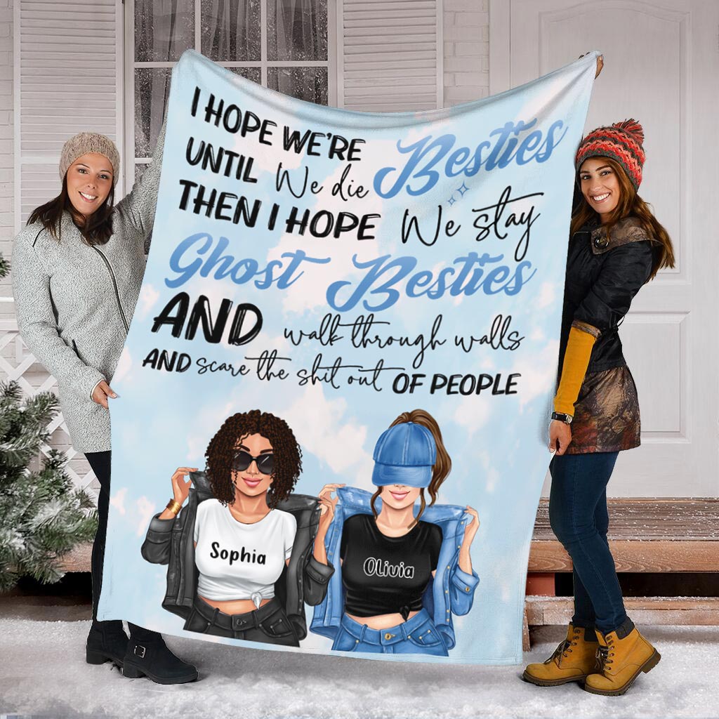 I Hope We're Besties Until We Die - Personalized Bestie Blanket