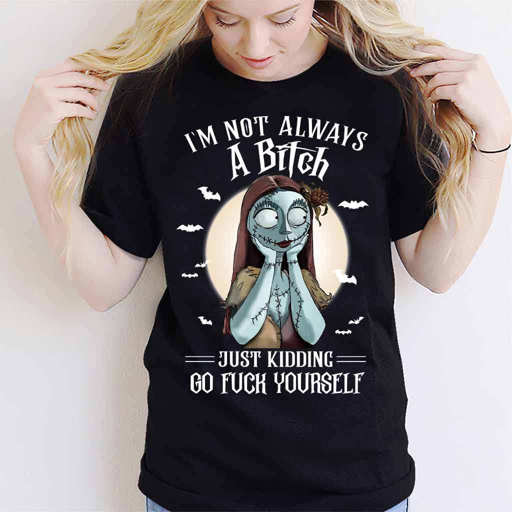 I'm Not Always A Bitch Just Kidding - Nightmare T-shirt and Hoodie