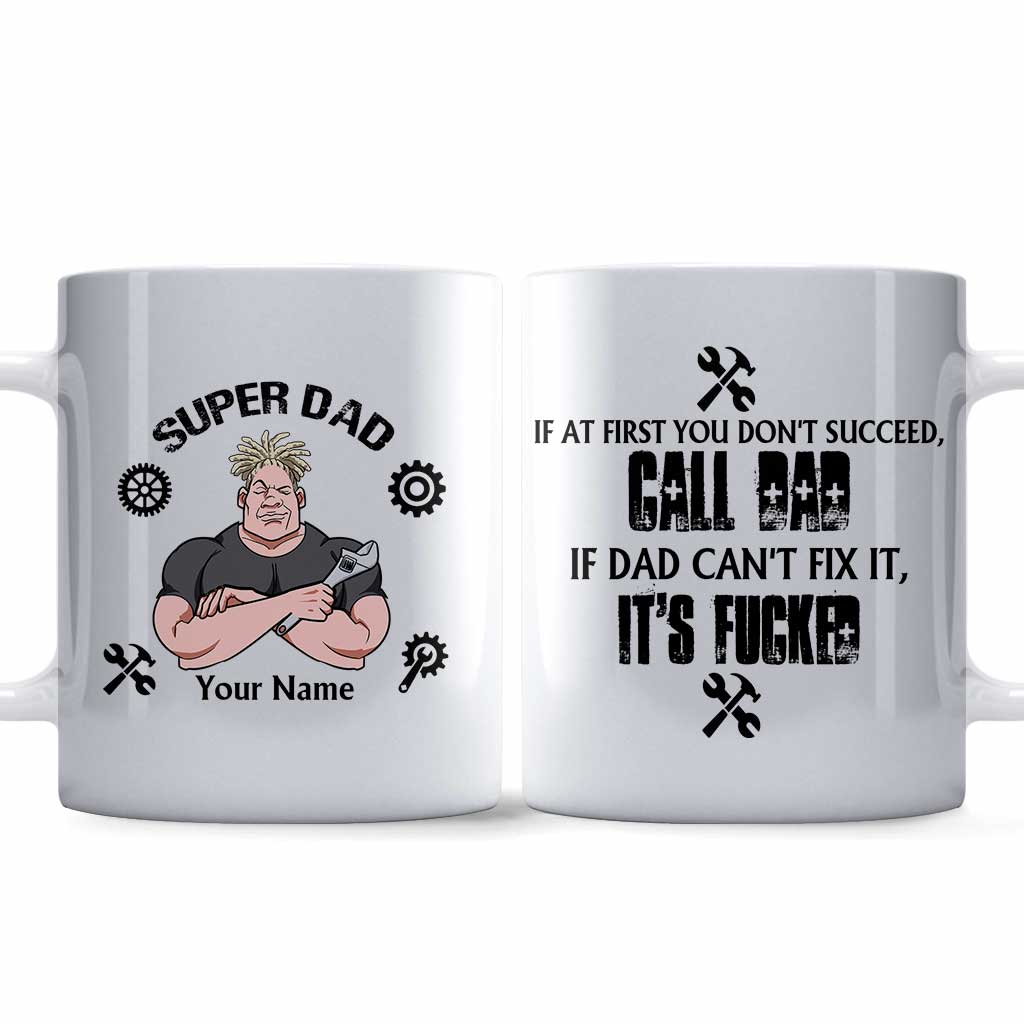 If Dad Can't Fix It It's Fucked - Personalized Father's Day Mug