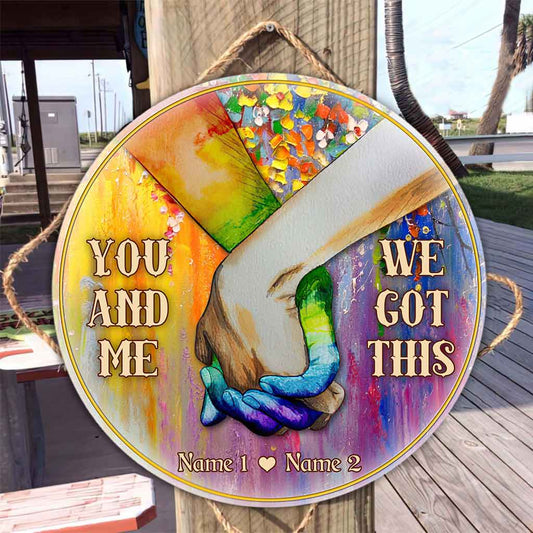 We And Me We Got This - Personalized Couple LGBT Support Round Wood Sign