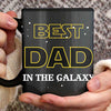 Best Dad In The Galaxy - Personalized Father&#39;s Day Mug