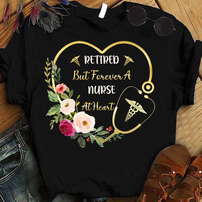 Forever A Nurse At Heart - Nurse T-shirt and Hoodie