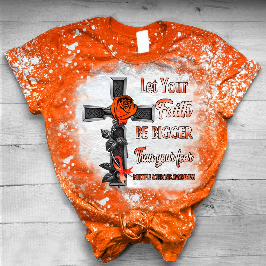 Let Your Faith Be Bigger Than Your Fear -  Multiple Sclerosis Awareness Handmade Bleached Shirts