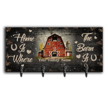 Home Is Where The Barn Is - Personalized Horse Key Rack