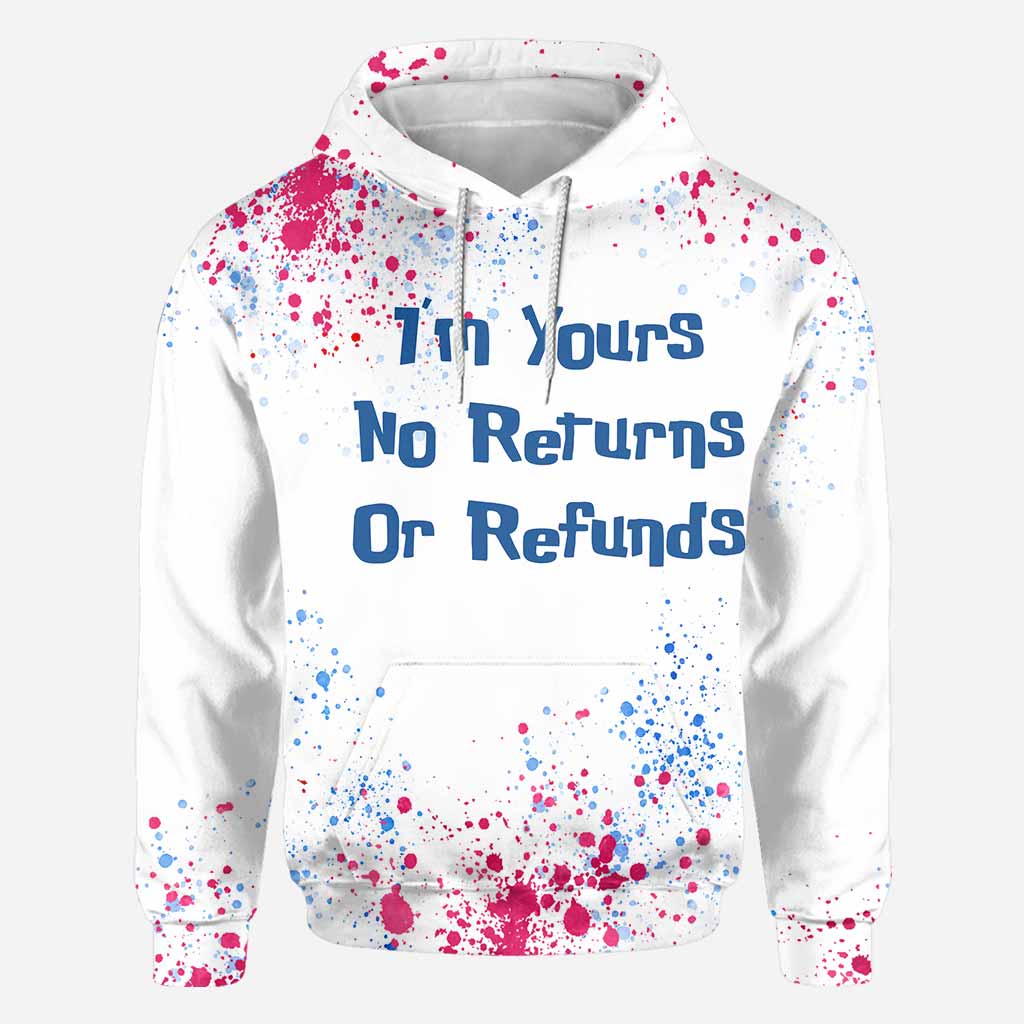 I'm Yours No Returns Or Refunds - Personalized Ohana All Over T-shirt and Hoodie