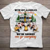 We&#39;re Not Alcoholics They Go To Meeting - Personalized Camping T-shirt and Hoodie