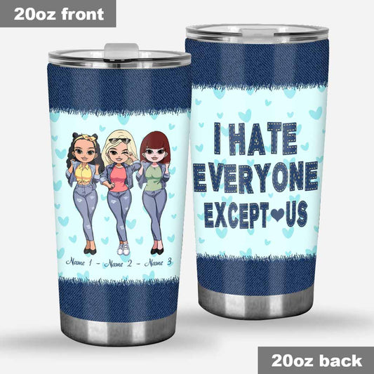 I Hate Everyone Except Us - Personalized Bestie Tumbler