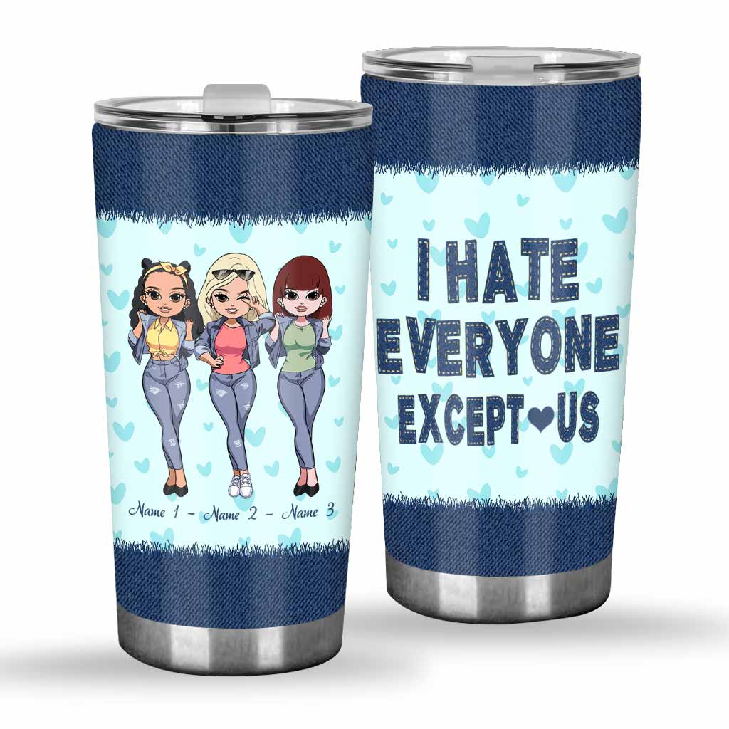 I Hate Everyone Except Us - Personalized Bestie Tumbler