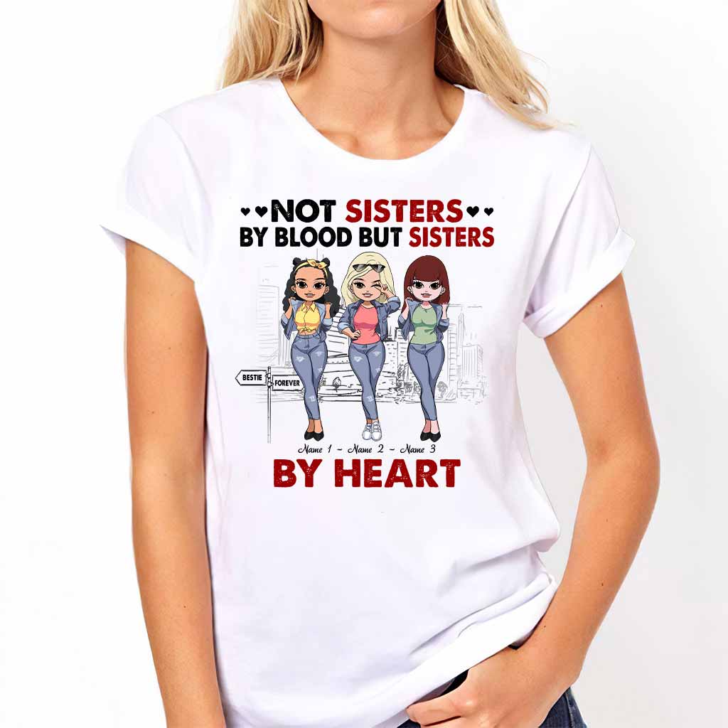 Not Sisters By Blood But Sisters By Heart - Personalized Bestie T-shirt and Hoodie